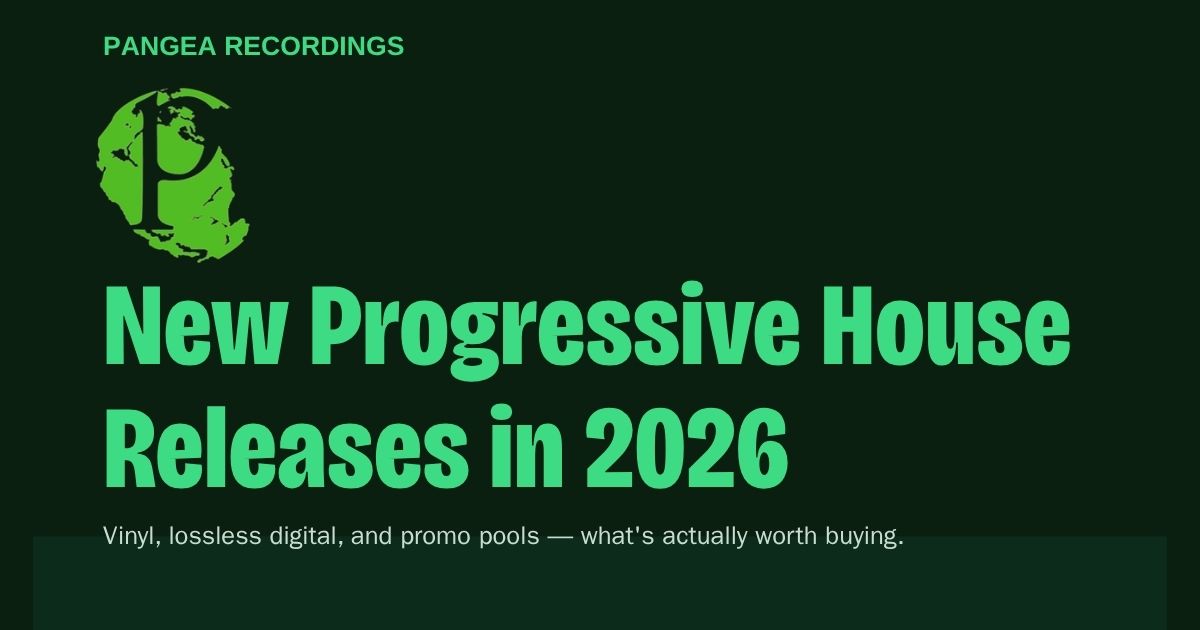 New Progressive House Releases in 2026 — Pangea Recordings guide to buying vinyl, lossless digital and promo pool records